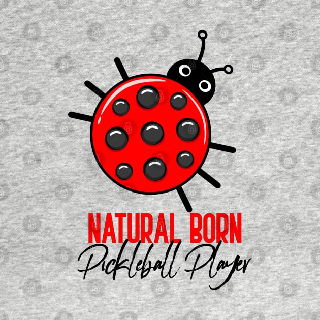 Natural born Pickleball Player by FK-UK